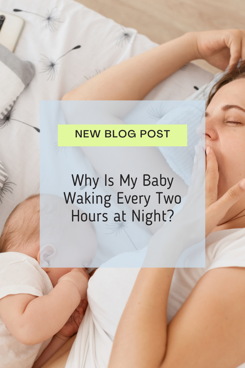 why your baby is waking every two hours overnight and how to fix it and teach your baby to sleep through the night